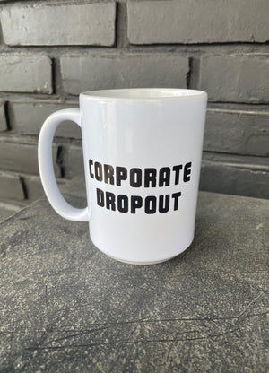 Corporate Dropout Mug || Four Acre Clothing Co.